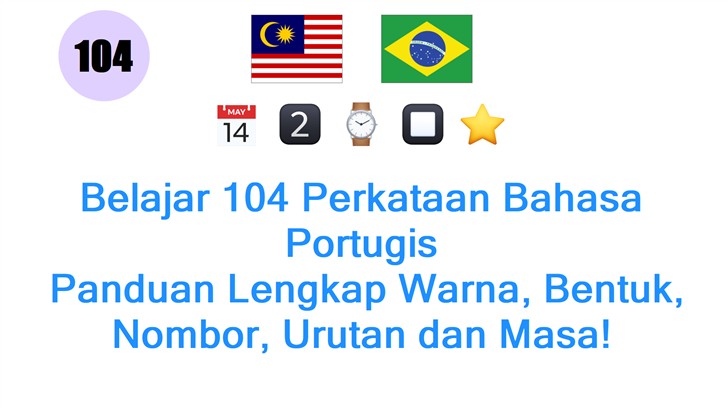 Belajar 104 Perkataan Bahasa Portugis: Panduan Lengkap Warna, Bentuk, Nombor, Urutan dan Masa!